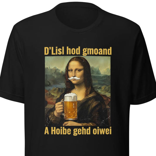 D’Lisl hod gmoand – A Hoibe gehd oiwei – Unisex T-Shirt