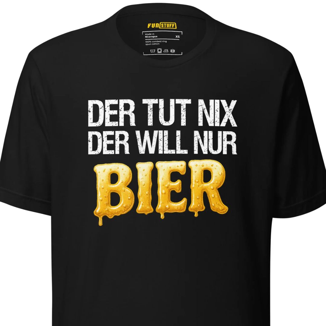 Der tut nix – Der will nur Bier – Unisex T-Shirt