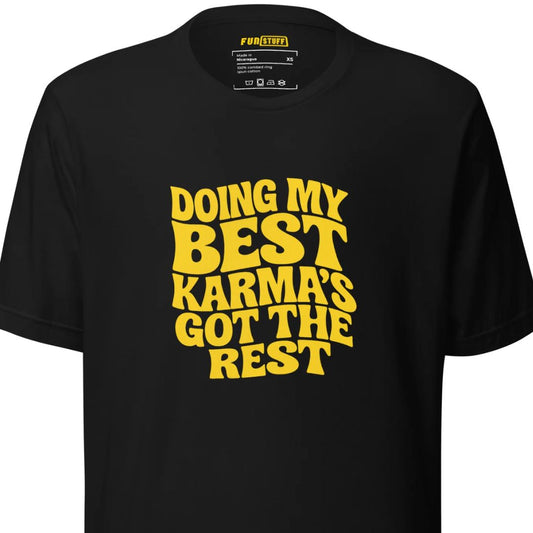 Doing my best – Karma’s got the rest – Unisex T-Shirt