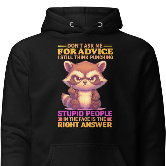 Don't Ask Me For Advice – Unisex Hoodie