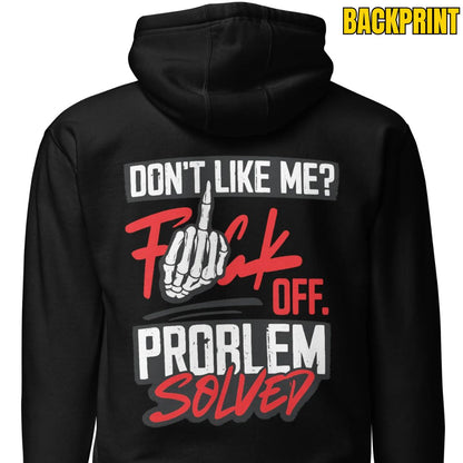 Don't Like Me? F*ck off. Problem Solved – Statement Backprint Hoodie