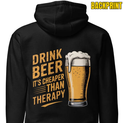Drink Beer – It’s Cheaper Than Therapy – Unisex Hoodie Backprint