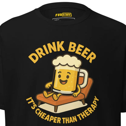 Drink Beer – It’s Cheaper Than Therapy – Unisex T-Shirt