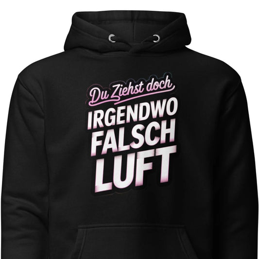 Du ziehst doch irgendwo falsch Luft – Unisex Hoodie
