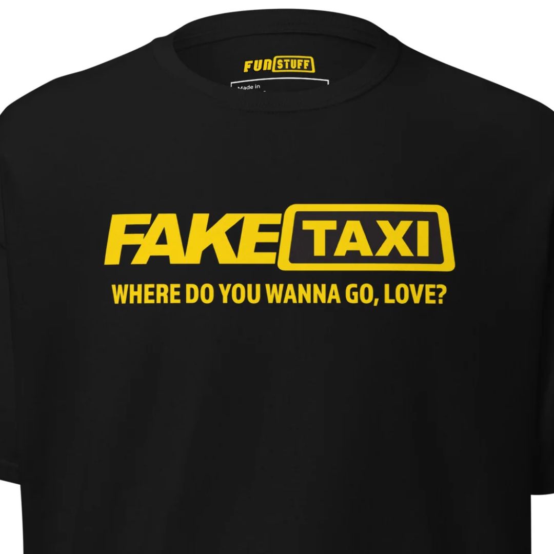 Fake Taxi – Where Do You Wanna Go, Love? – Unisex T-Shirt