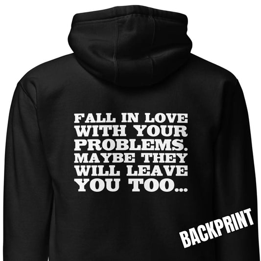 Fall in Love with Your Problems – Hoodie Backprint