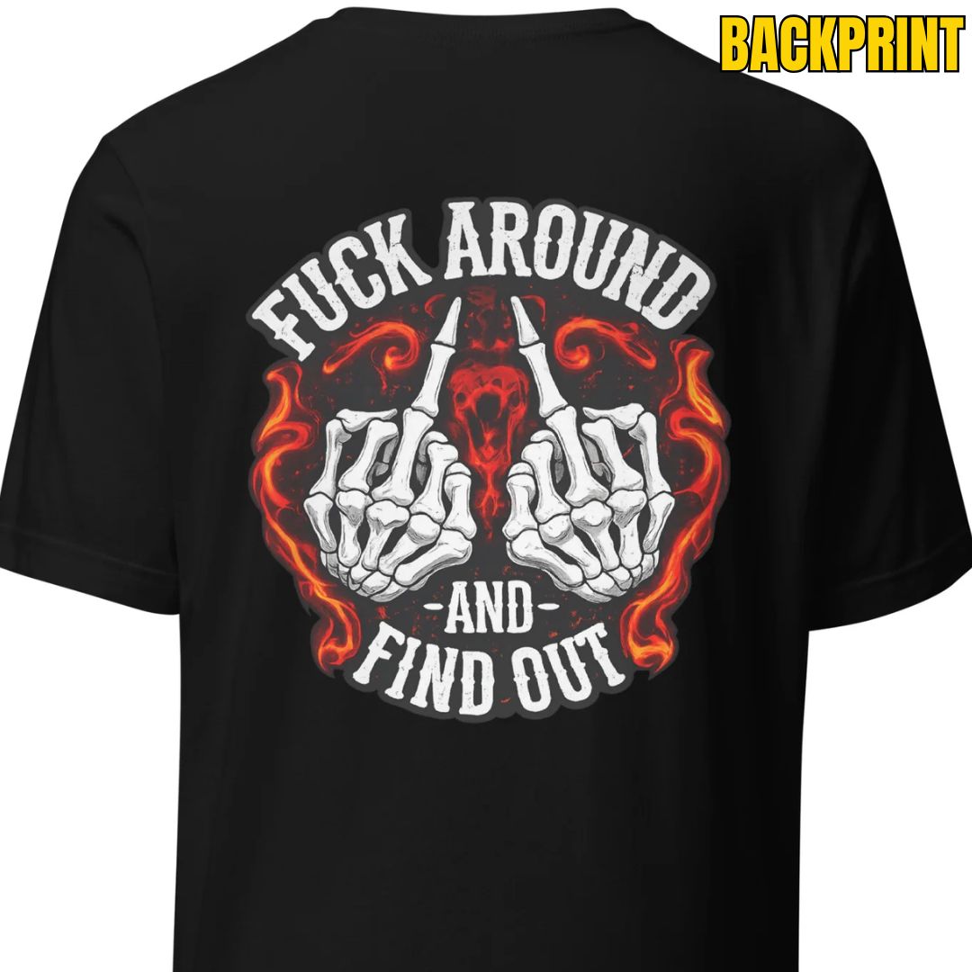 F*ck Around and Find Out – Backprint Unisex T-Shirt