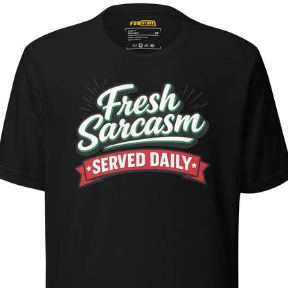 Fresh Sarcasm Served Daily Unisex T-Shirt