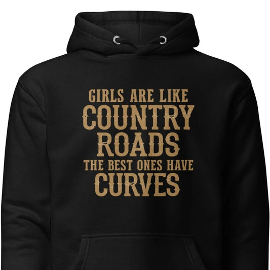 Girls Are Like Country Roads – Unisex Hoodie