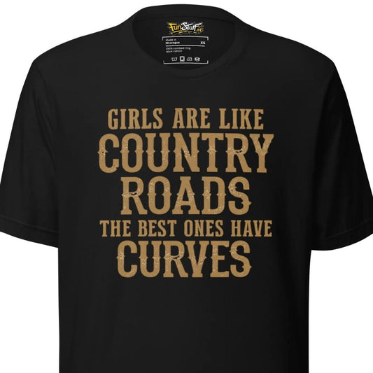 Girls Are Like Country Roads – Unisex T-Shirt
