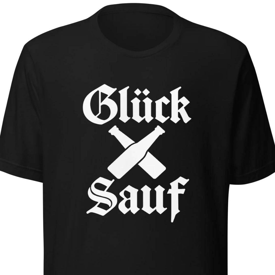 Glück Sauf – Unisex T-Shirt
