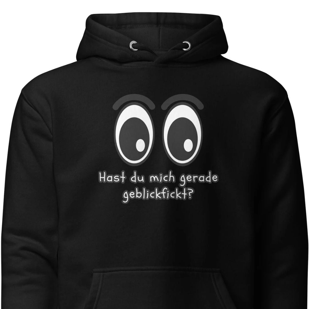 Hast du mich gerade geblickf*ckt? – Unisex Hoodie