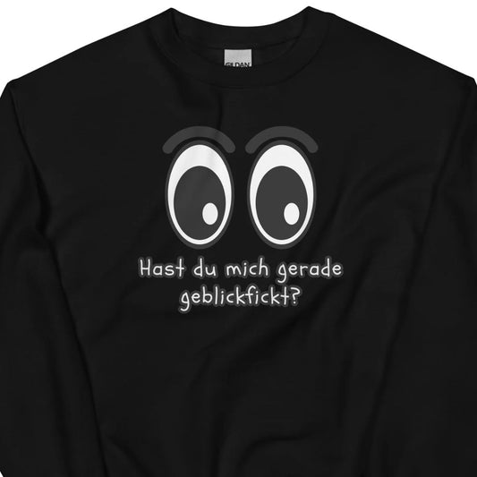 Hast du mich gerade geblickf*ckt? – Unisex Sweater