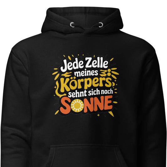 Jede Zelle meines Körpers sehnt sich nach Sonne - Unisex Hoodie
