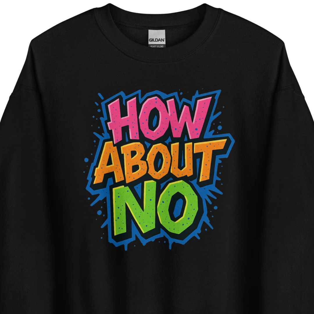 How About No - Sweater