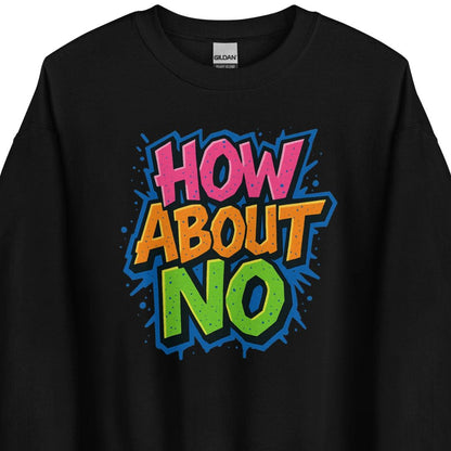 How About No - Sweater