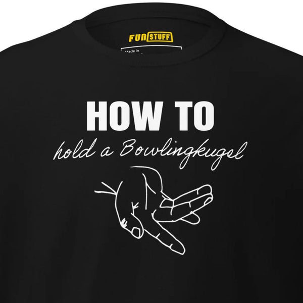 How to hold a Bowlingkugel Unisex-T-Shirt