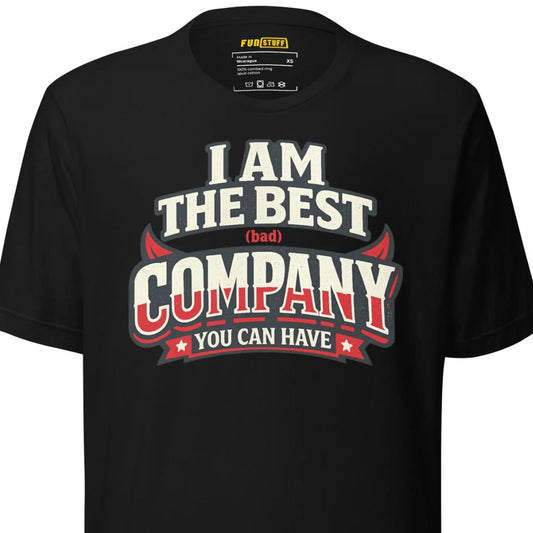I Am The Best (Bad) Company – Unisex Statement T-Shirt
