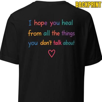 I Hope You Heal – Unisex T-Shirt Backprint