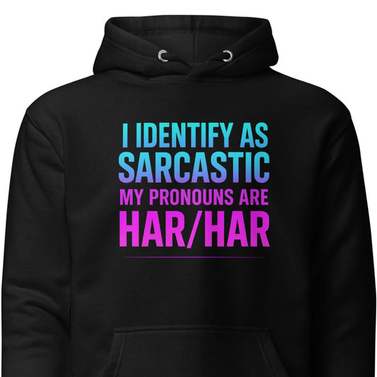 I Identify as Sarcastic – Hoodie