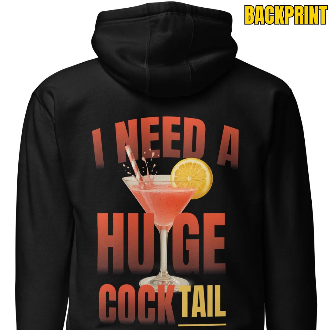 I Need A Huge Cocktail – Unisex Hoodie Backprint