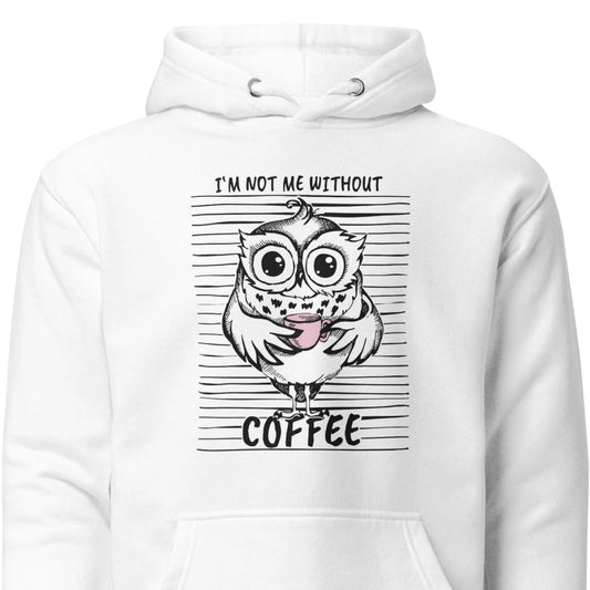 I’m not me without Coffee – Hoodie