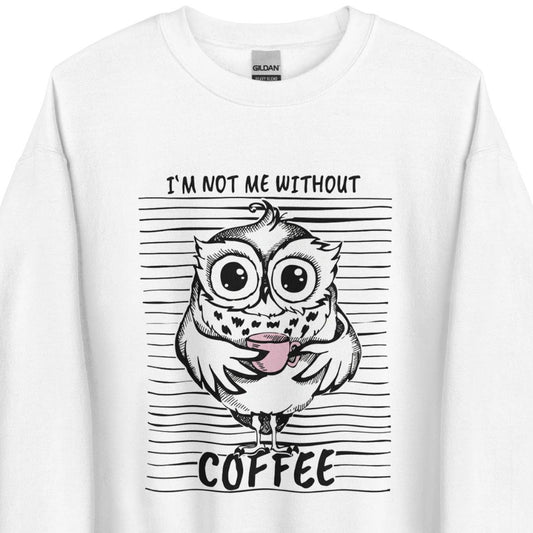 I’m not me without Coffee – Sweater