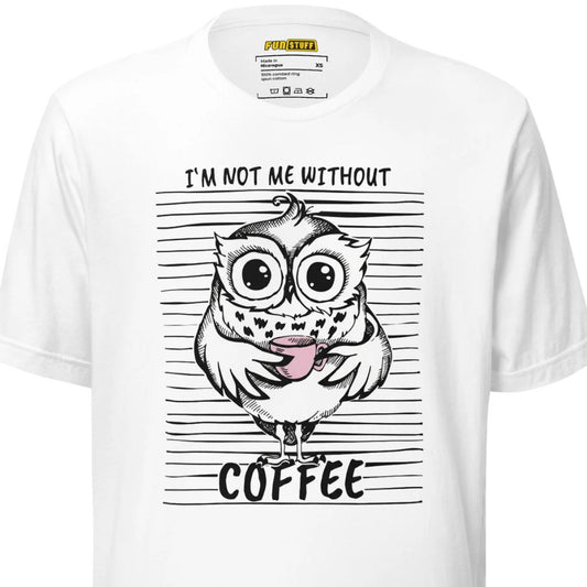 I’m not me without Coffee – Unisex T-Shirt