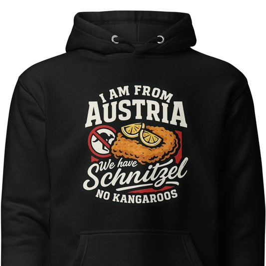 I am from Austria – We have Schnitzel no Kangaroos – Hoodie