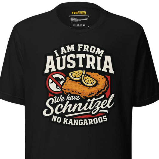 I am from Austria – We have Schnitzel no Kangaroos – Unisex T-Shirt