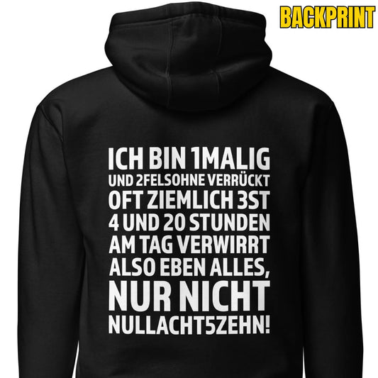 Ich bin 1malig – Nur nicht 08/15 – Unisex Hoodie Backprint