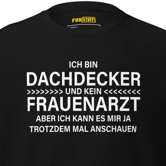 I'm a roofer, not a gynecologist – Unisex T-Shirt