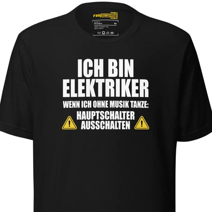 Ich bin Elektriker – Hauptschalter ausschalten – Unisex T-Shirt