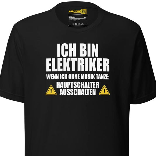 Ich bin Elektriker – Hauptschalter ausschalten – Unisex T-Shirt