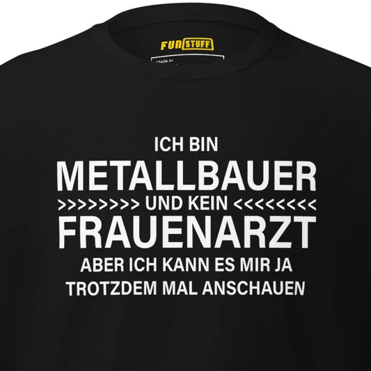 I'm a metalworker, not a gynecologist – Unisex T-Shirt