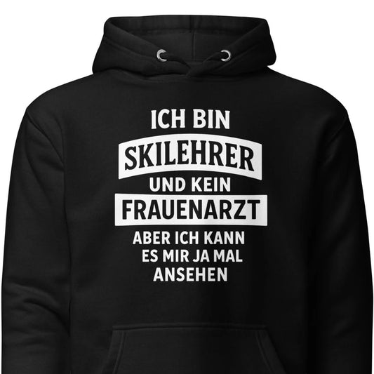 Ich bin Skilehrer und kein Frauenarzt - Unisex Hoodie
