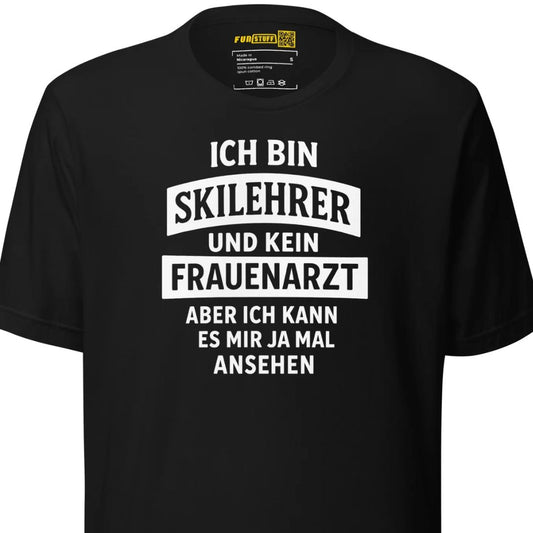 Ich bin Skilehrer und kein Frauenarzt - Unisex T-Shirt