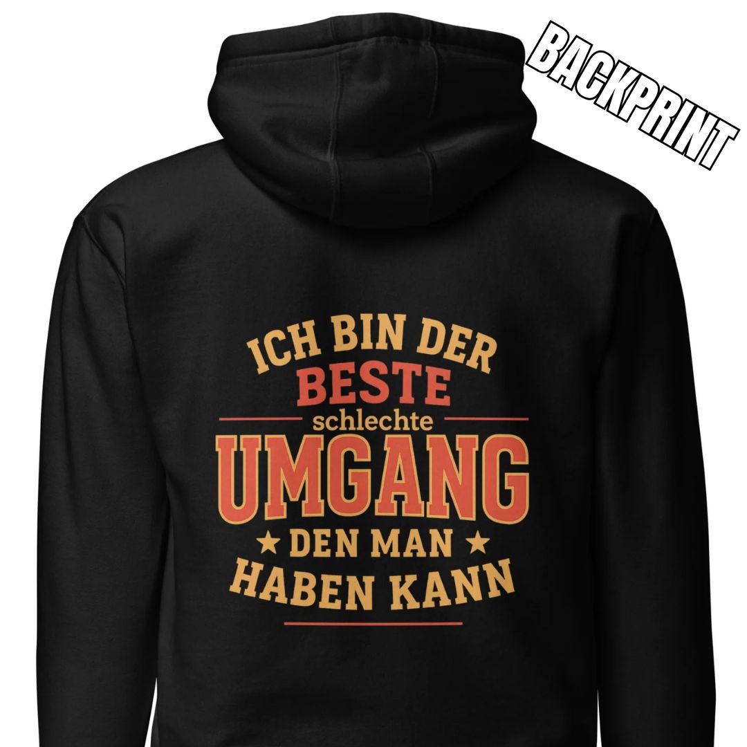Ich bin der beste schlechte Umgang den man haben kann – Unisex Hoodie Backprint