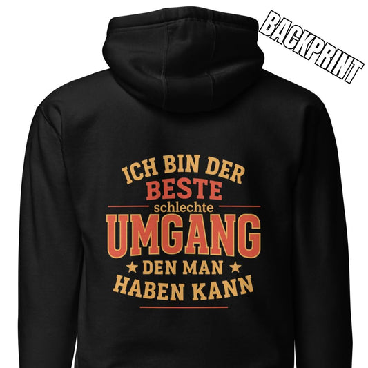 Ich bin der beste schlechte Umgang den man haben kann – Unisex Hoodie Backprint