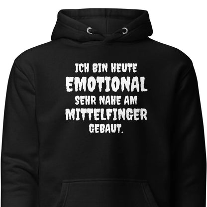 Ich bin heute emotional sehr nahe am Mittelfinger gebaut - Hoodie