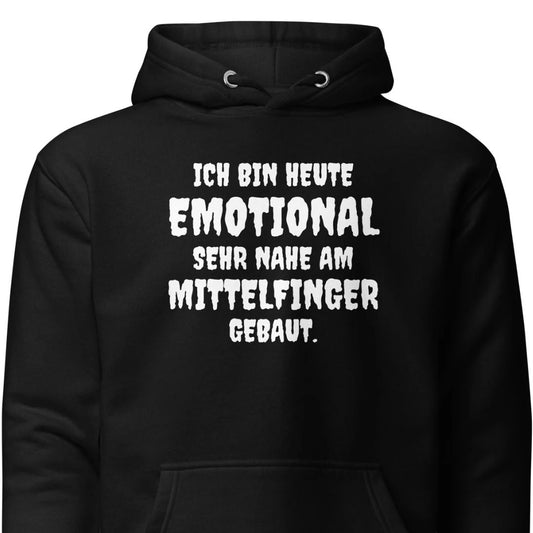 Ich bin heute emotional sehr nahe am Mittelfinger gebaut - Hoodie