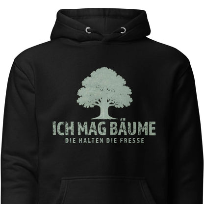 Ich mag Bäume – Die halten die Fresse – Unisex Hoodie