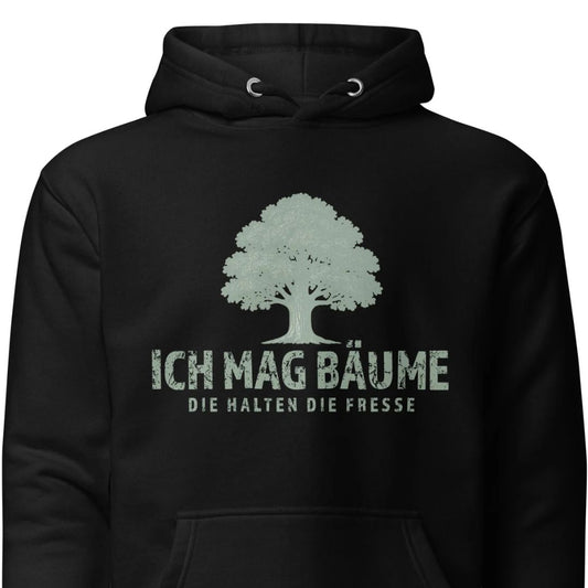 Ich mag Bäume – Die halten die Fresse – Unisex Hoodie