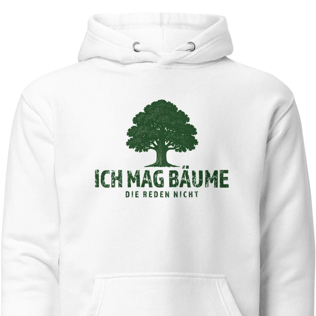 Ich mag Bäume – Die reden nicht – Unisex Hoodie