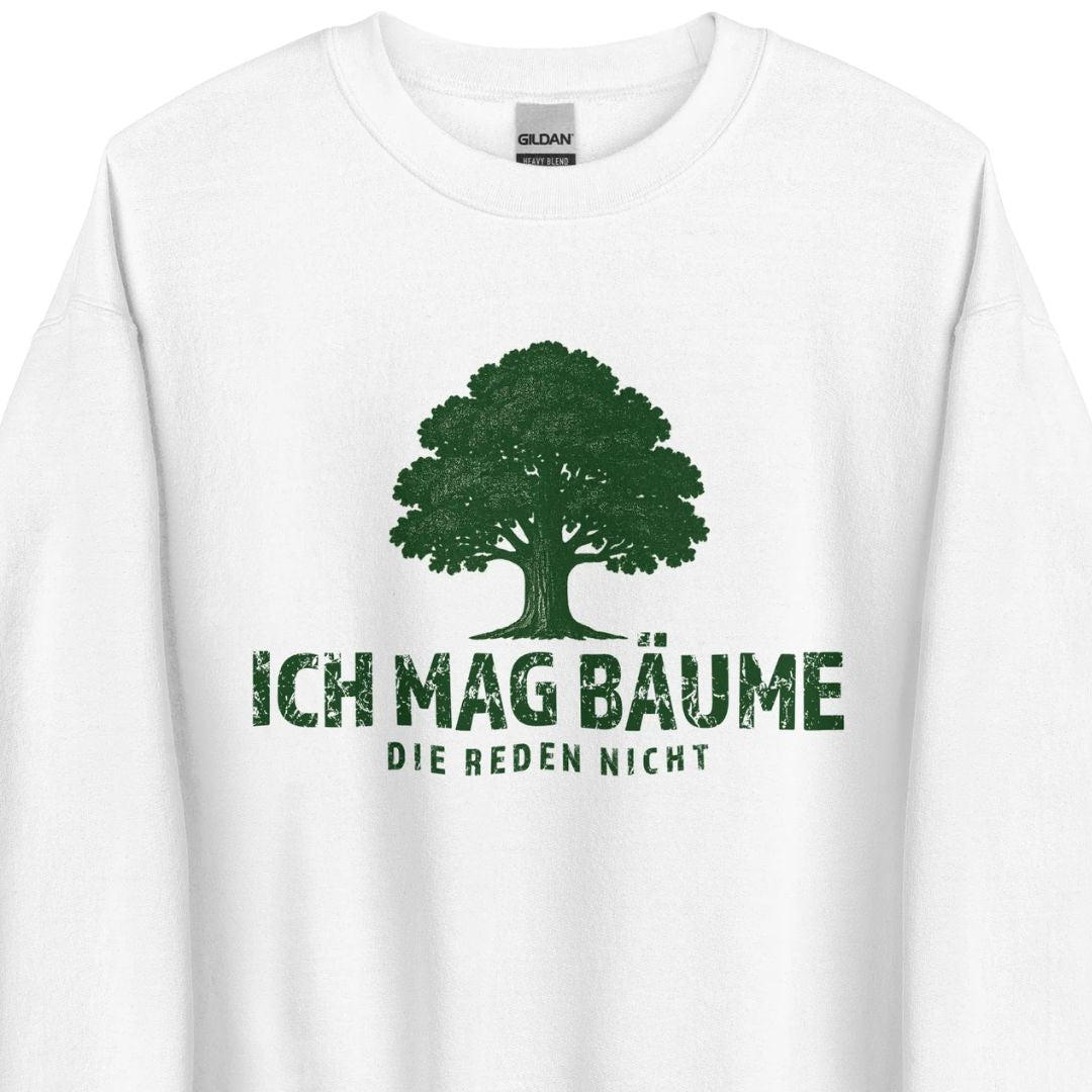 Ich mag Bäume – Die reden nicht – Unisex Sweater