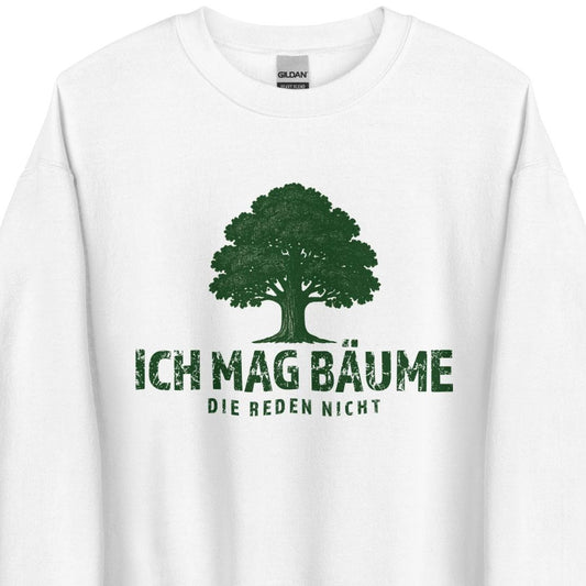 Ich mag Bäume – Die reden nicht – Unisex Sweater