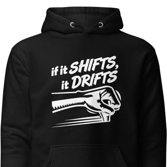 If It Shifts It Drifts unisex hoodie