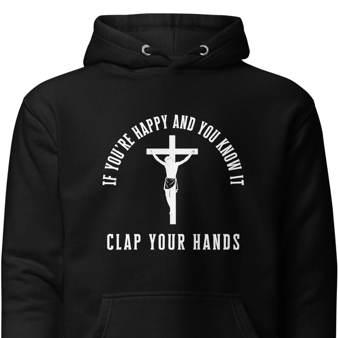 If You're Happy And You Know It – Unisex Hoodie