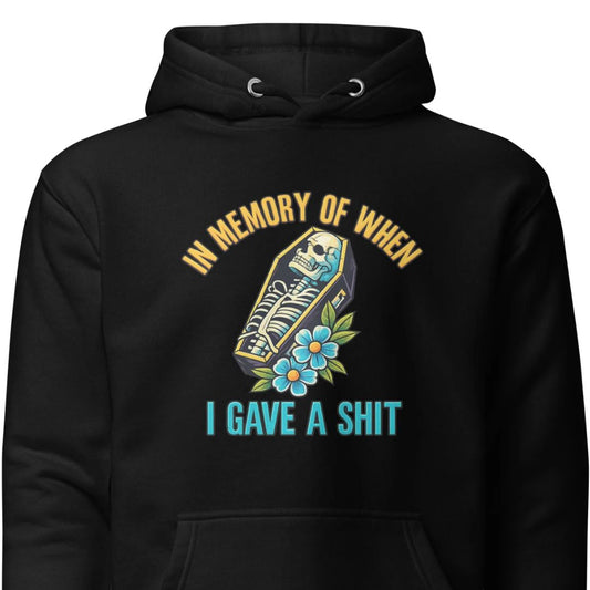 In Memory of When I Gave a Shit – Unisex Hoodie