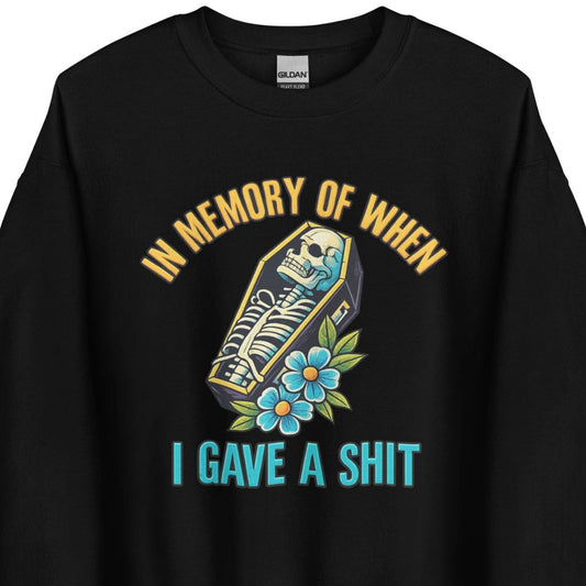 In Memory of When I Gave a Shit – Unisex Sweater